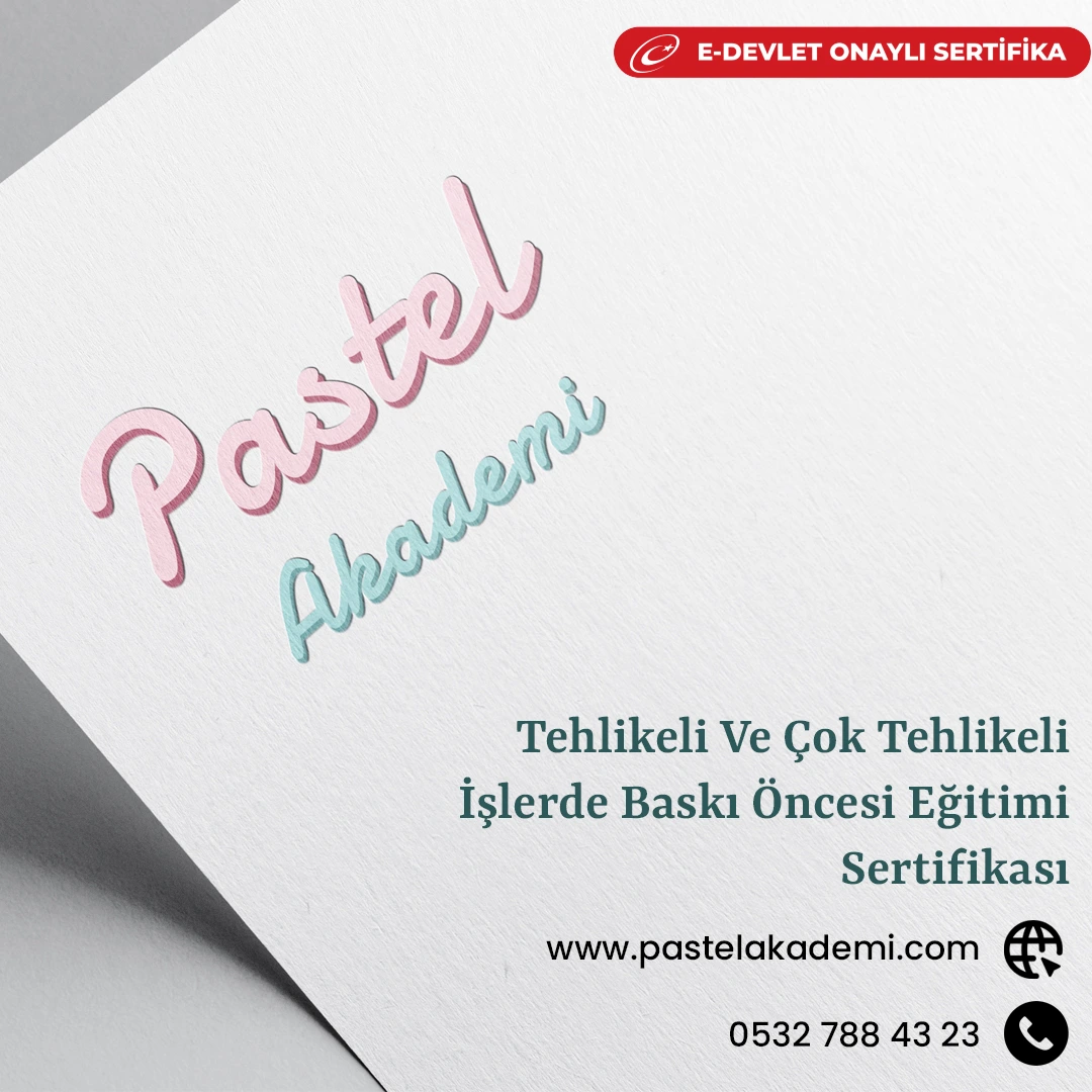 Tehlikeli Ve Çok Tehlikeli İşlerde Baskı Öncesi Eğitimi Sertifikası